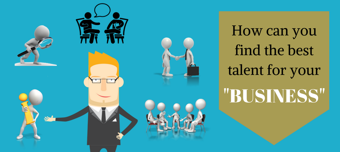 How To Hire The Best Talent For Your Business As An Entrepreneur?